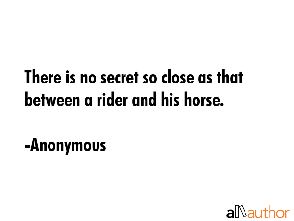 There is no secret so close as that between a rider and his horse. - Anonymous Quote GIF