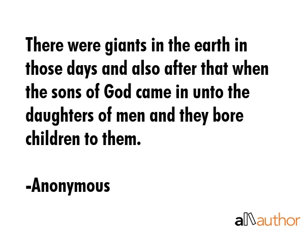 There were giants in the earth in those days and also after that when the sons of God came in unto... - Anonymous Quote GIF