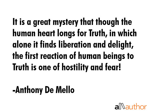 It is a great mystery that though the human heart longs for Truth, in which alone it finds... - Anthony De Mello Quote GIF