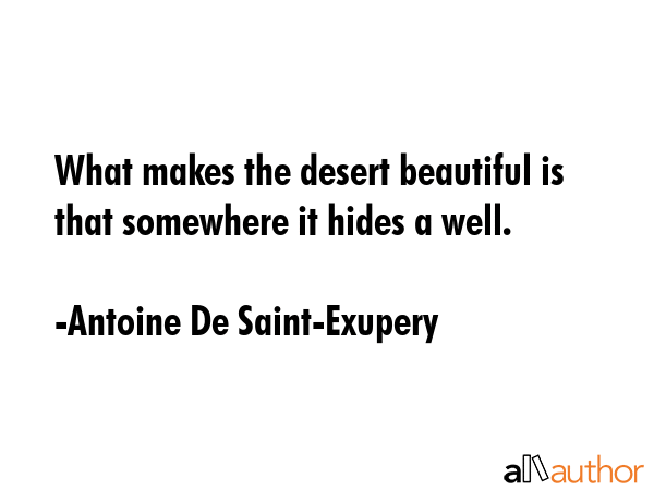 What makes the desert beautiful is that somewhere it hides a well. - Antoine De Saint-Exupery Quote GIF
