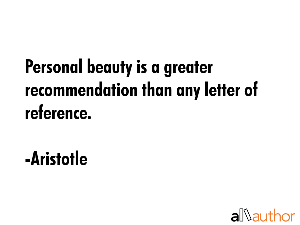 Personal beauty is a greater recommendation than any letter of reference. - Aristotle Quote GIF