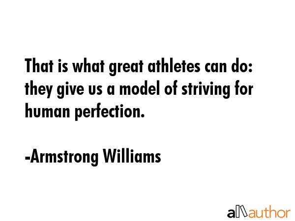 That is what great athletes can do: they give us a model of striving for human perfection. - Armstrong Williams Quote GIF