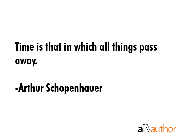 Time is that in which all things pass away. - Arthur Schopenhauer Quote GIF