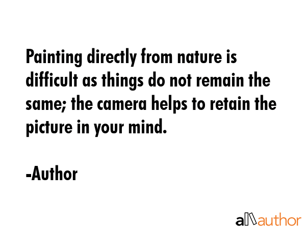 Painting directly from nature is difficult as things do not remain the same; the camera helps to... - Author Quote GIF