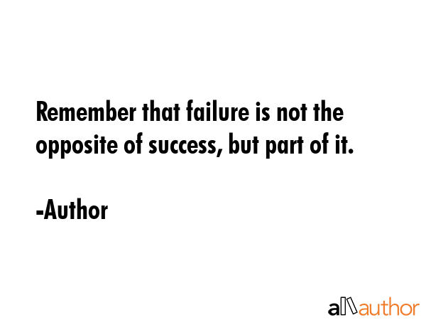Remember that failure is not the opposite of success, but part of it. - Author Quote GIF