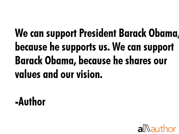 We can support President Barack Obama, because he supports us. We can support Barack Obama, because... - Author Quote GIF