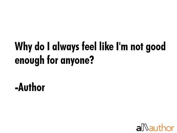 Why do I always feel like I\