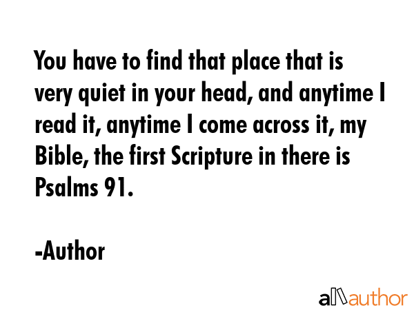 You have to find that place that is very quiet in your head, and anytime I read it, anytime I come... - Author Quote GIF