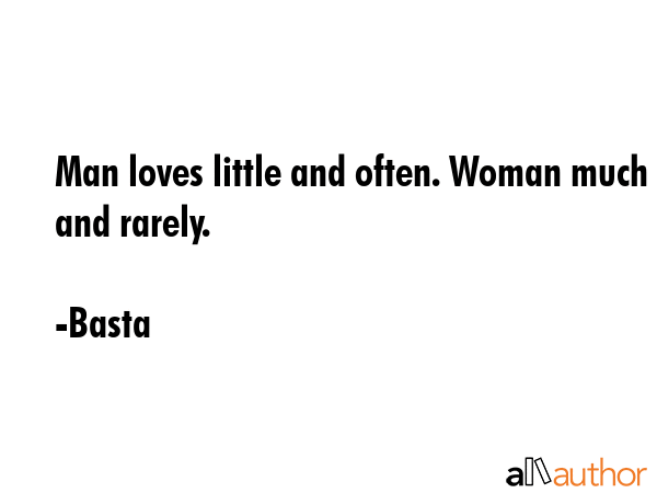 Man loves little and often. Woman much and rarely. - Basta Quote GIF