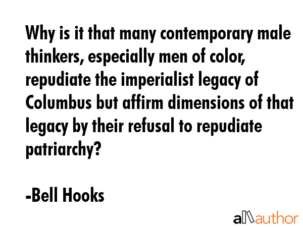 Why is it that many contemporary male thinkers, especially men of color, repudiate the imperialist... - Bell Hooks Quote GIF