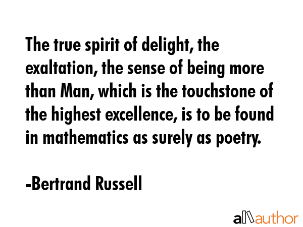 The true spirit of delight, the exaltation, the sense of being more than Man, which is the... - Bertrand Russell Quote GIF