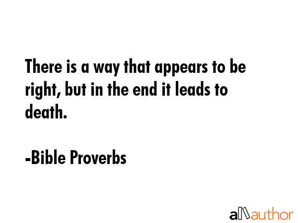 There is a way that appears to be right, but in the end it leads to death. - Bible Proverbs Quote GIF