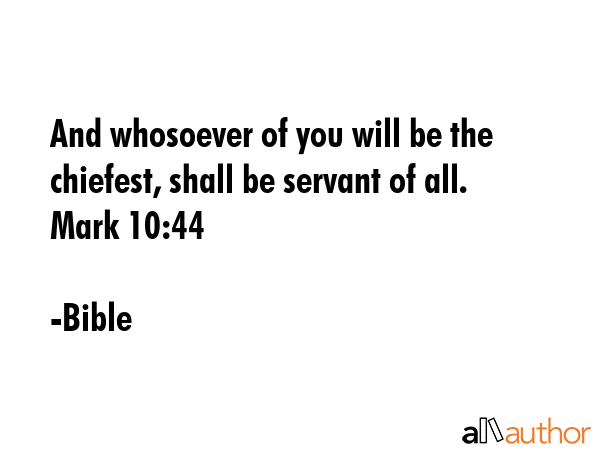 And whosoever of you will be the chiefest, shall be servant of all. Mark 10:44 - Bible Quote GIF