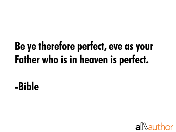 Be ye therefore perfect, eve as your Father who is in heaven is perfect. - Bible Quote GIF