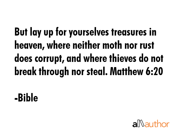 But lay up for yourselves treasures in heaven, where neither moth nor rust does corrupt, and where... - Bible Quote GIF