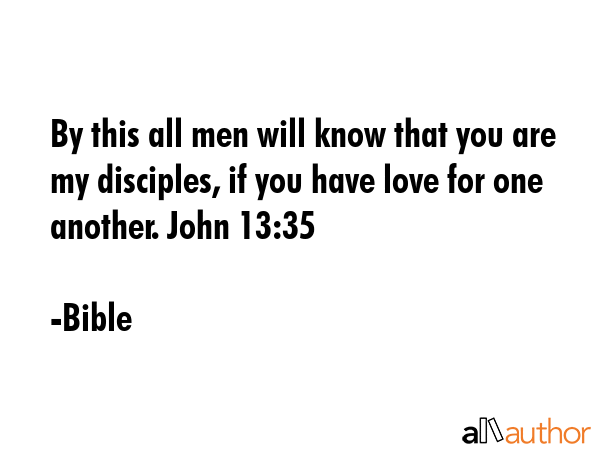 By this all men will know that you are my disciples, if you have love for one another. John 13:35 - Bible Quote GIF