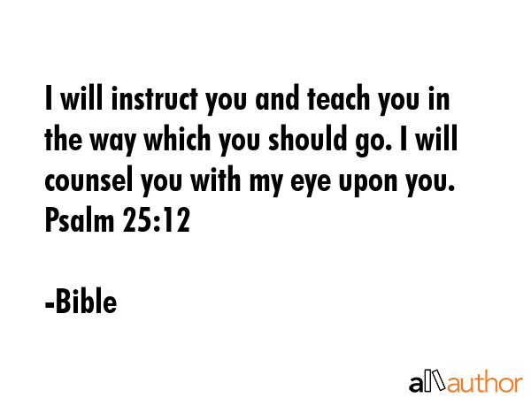 I will instruct you and teach you in the way which you should go. I will counsel you with my eye... - Bible Quote GIF