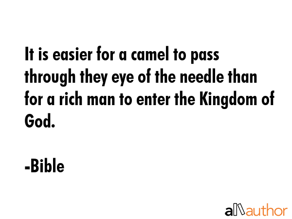 It is easier for a camel to pass through they eye of the needle than for a rich man to enter the... - Bible Quote GIF
