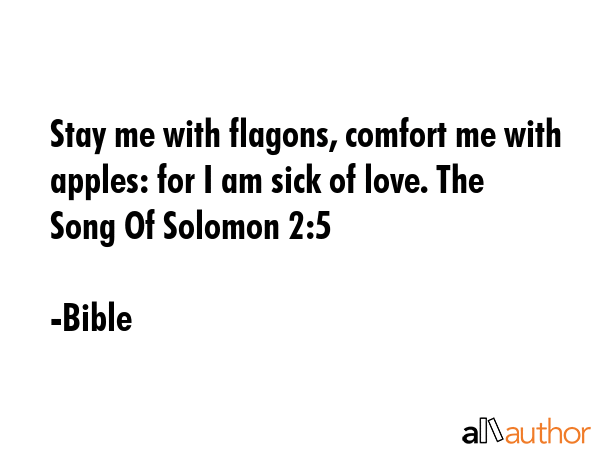 Stay me with flagons, comfort me with apples: for I am sick of love. The Song Of Solomon 2:5 - Bible Quote GIF