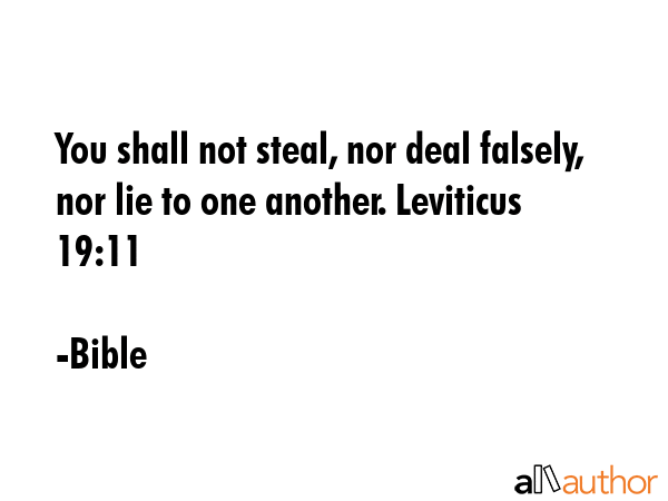 You shall not steal, nor deal falsely, nor lie to one another. Leviticus 19:11 - Bible Quote GIF