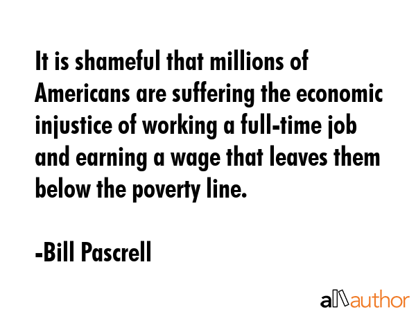 It is shameful that millions of Americans are suffering the economic injustice of working a... - Bill Pascrell Quote GIF