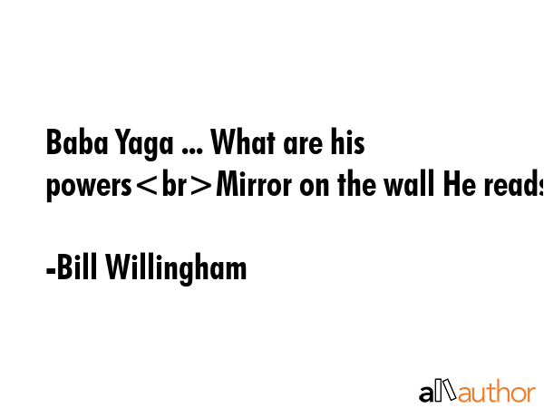 Baba Yaga ... What are his powersMirror on the wall He reads - Bill Willingham Quote GIF