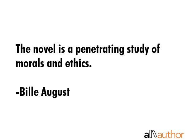 The novel is a penetrating study of morals and ethics. - Bille August Quote GIF