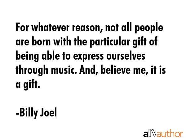 For whatever reason, not all people are born with the particular gift of being able to express... - Billy Joel Quote GIF