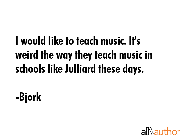 I would like to teach music. It\