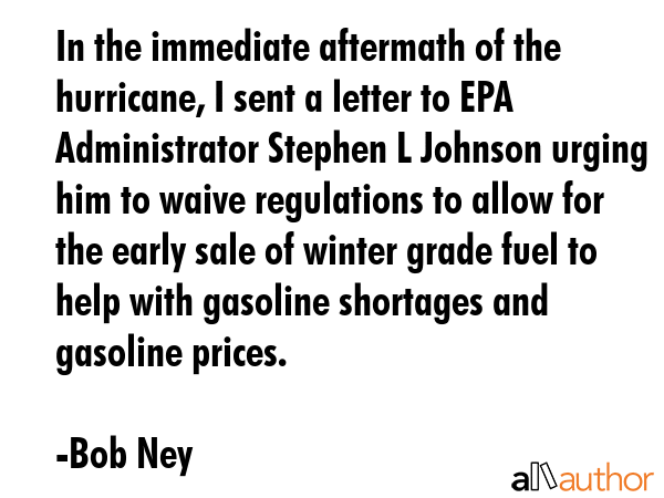In the immediate aftermath of the hurricane, I sent a letter to EPA Administrator Stephen L Johnson... - Bob Ney Quote GIF