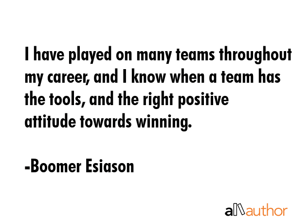 I have played on many teams throughout my career, and I know when a team has the tools, and the... - Boomer Esiason Quote GIF