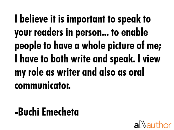 I believe it is important to speak to your readers in person... to enable people to have a whole... - Buchi Emecheta Quote GIF