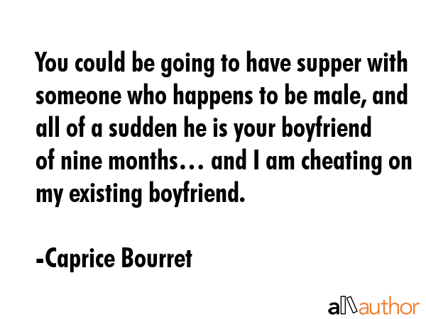 You could be going to have supper with someone who happens to be male, and all of a sudden he is... - Caprice Bourret Quote GIF