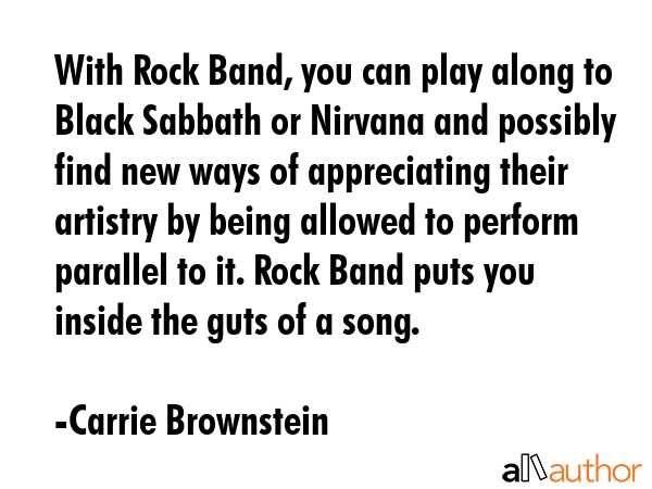 With Rock Band, you can play along to Black Sabbath or Nirvana and possibly find new ways of... - Carrie Brownstein Quote GIF