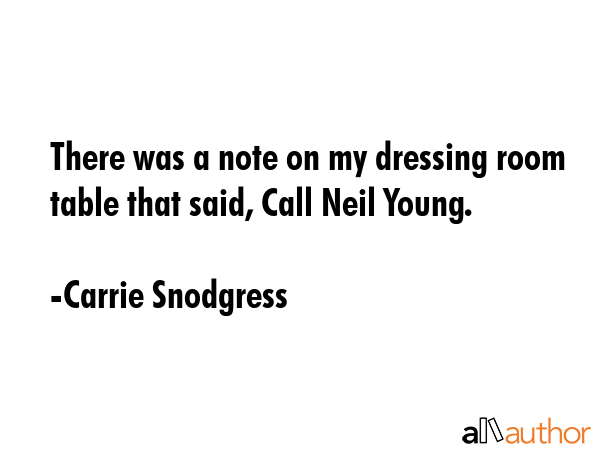 There was a note on my dressing room table that said, Call Neil Young. - Carrie Snodgress Quote GIF