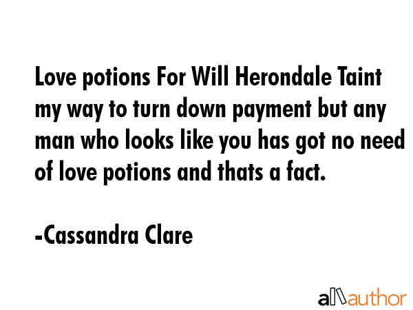 Love potions For Will Herondale Taint my way to turn down payment but any man who looks like you... - Cassandra Clare Quote GIF