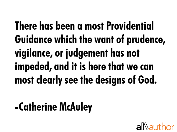 There has been a most Providential Guidance which the want of prudence, vigilance, or judgement has... - Catherine McAuley Quote GIF