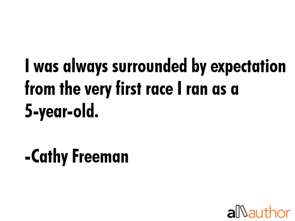I was always surrounded by expectation from the very first race I ran as a 5-year-old. - Cathy Freeman Quote GIF
