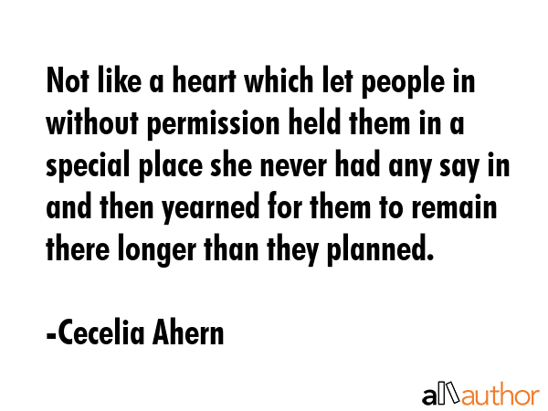 Not like a heart which let people in without permission held them in a special place she never had... - Cecelia Ahern Quote GIF
