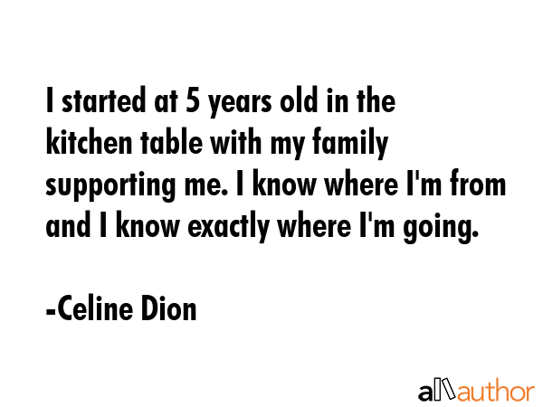 I started at 5 years old in the kitchen table with my family supporting me. I know where I\