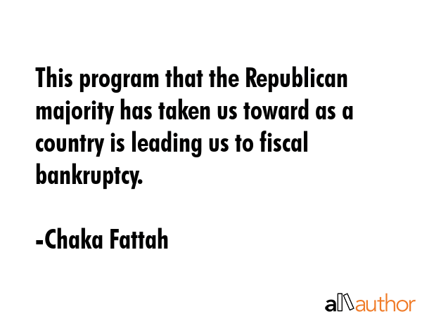 This program that the Republican majority has taken us toward as a country is leading us to fiscal... - Chaka Fattah Quote GIF