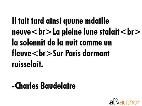 Il tait tard ainsi quune mdaille neuveLa pleine lune stalaitEt la solennit de la nuit comme un... - Charles Baudelaire Quote GIF