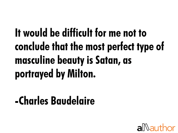 It would be difficult for me not to conclude that the most perfect type of masculine beauty is... - Charles Baudelaire Quote GIF