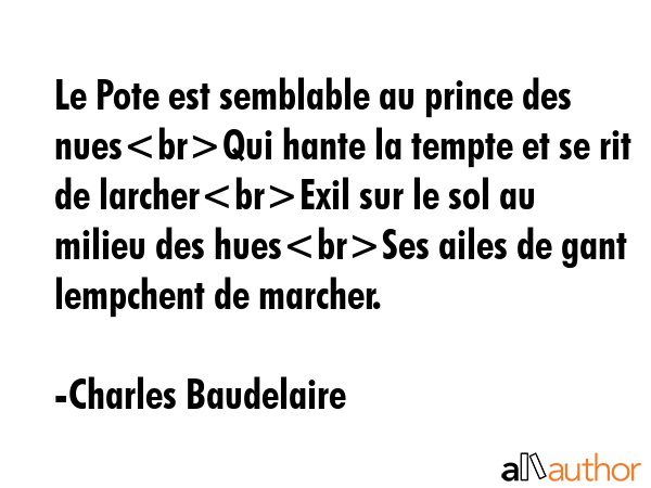 Le Pote est semblable au prince des nuesQui hante la tempte et se rit de larcherExil sur le sol au... - Charles Baudelaire Quote GIF