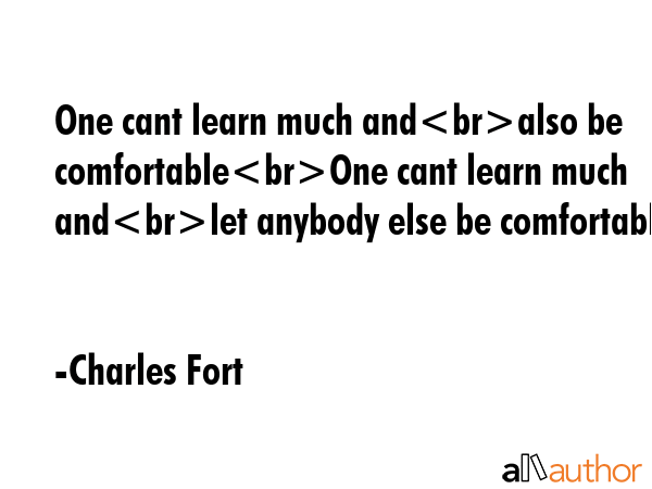 One cant learn much andalso be comfortableOne cant learn much andlet anybody else be comfortable - Charles Fort Quote GIF