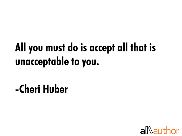 All you must do is accept all that is unacceptable to you. - Cheri Huber Quote GIF
