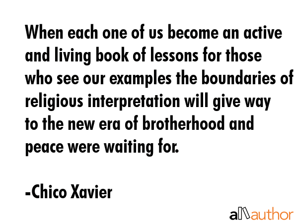 When each one of us become an active and living book of lessons for those who see our examples the... - Chico Xavier Quote GIF