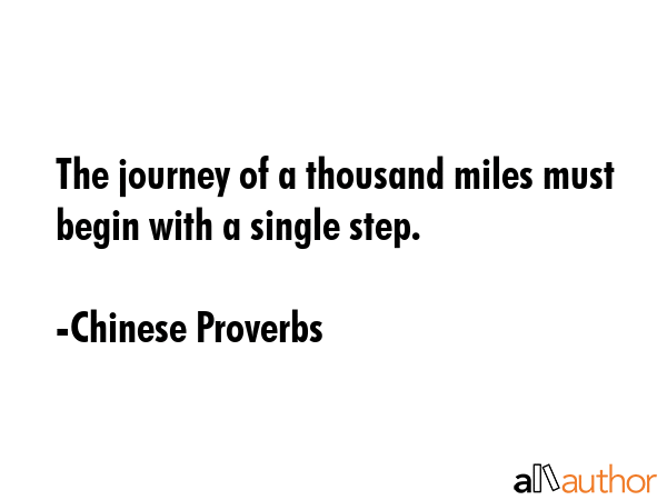 The journey of a thousand miles must begin with a single step. - Chinese Proverbs Quote GIF