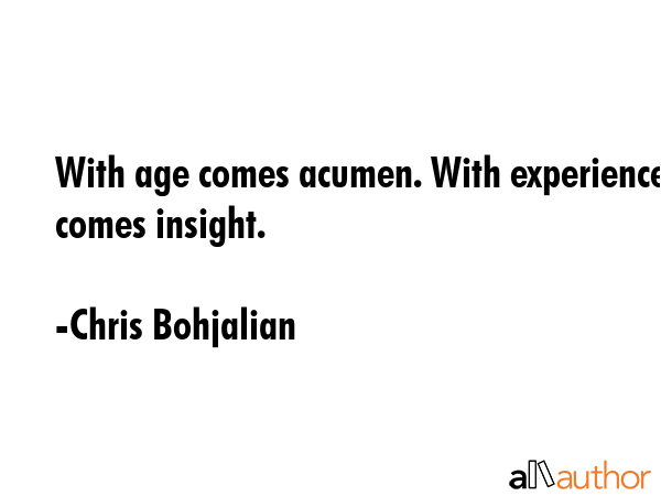 With age comes acumen. With experience comes insight. - Chris Bohjalian Quote GIF