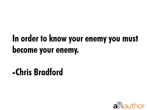 In order to know your enemy you must become your enemy. - Chris Bradford Quote GIF